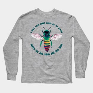 Leave Me the Birds and the Bees Long Sleeve T-Shirt